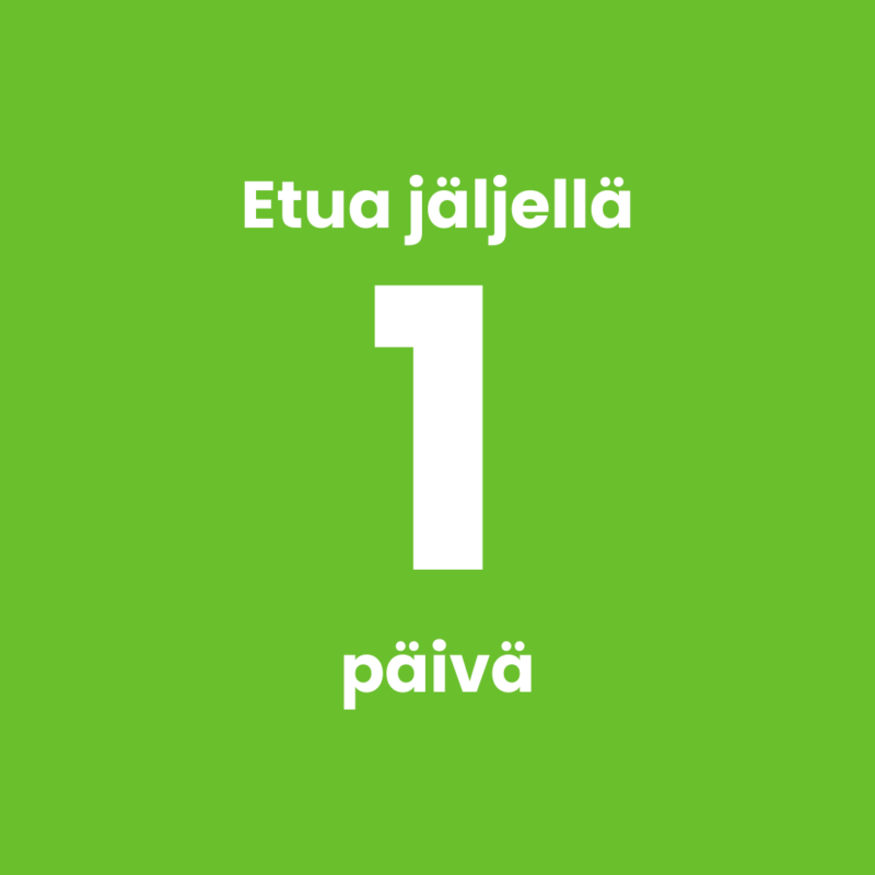Etua jäljellä enää 1 päivä